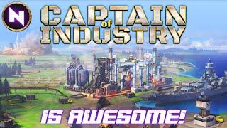 CAPTAIN OF INDUSTRY IS AWESOME; This Is Why You Should Play It Too!