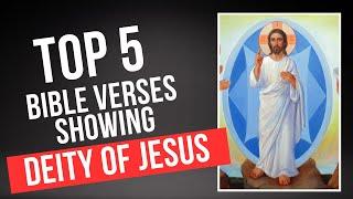 Top 5 Bible Verses Showing the Deity of Jesus