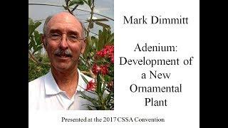 Mark Dimmitt "Adenium: Development of a New Ornamental Plant" CSSA 2017