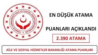 ATAMA PUANLARI AÇIKLANDI - AİLE VE SOSYAL HİZMETLER BAKANLIĞI 2.390 ATAMA PUANLARI (KPSS PUANLARI)