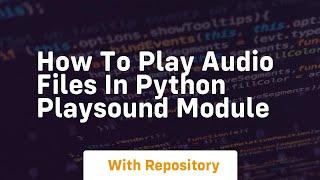 How to play audio files in python playsound module