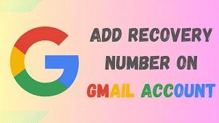 How To Add Recovery Number On Your Gmail Account