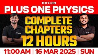 Plus One Physics: 12 Hours | Complete Chapters | Xylem Plus One