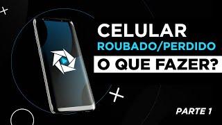 Celular roubado ou perdido - o que fazer? | PARTE 1 - 11 Medidas preventivas