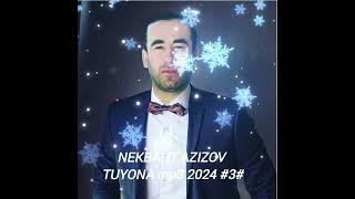 NEKBAHT AZIZOV TUYONA #3#MP3 2024 Offclial