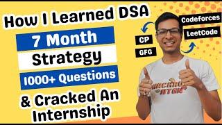 How I Solved 1000+ DSA Problems | My 7 Month Preparation Strategy Shared | Internships & Placements