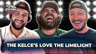 The Kelce's Love The Limelight | The Sportsmen #124