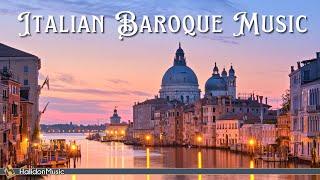 Italian Baroque Music | Vivaldi, Albinoni, Corelli...