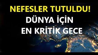 DÜNYA İÇİN EN KRİTİK GECE