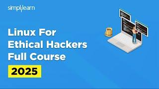 Linux for Ethical Hackers | Ethical Hacking Full Course | Ethical Hacking Tools | Simplilearn