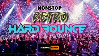 NONSTOP RETRO HARD BOUNCE | 80'S-90'S BOUNCE | DJRANEL REMIX