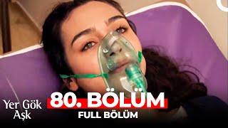 Yer Gök Aşk 80. Bölüm