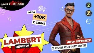 Last Fortress: Underground - Lambert Review and How to optimize Z coin Output Rate