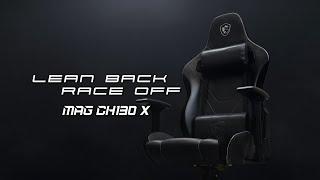 MAG CH130 X - Lean Back, Race Off | Gaming Chair | MSI