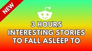 3 HOURS OF INTERESTING STORIES TO FALL ASLEEP TO - REDDIT STORIES R/RELATIONSHIPS