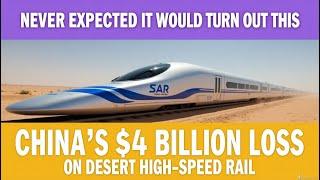 China Lost 4 Billion Building Desert High-Speed Rail, with Unexpected Results！