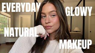 GLOWY MAKEUP TUTORIAL: my current everyday makeup