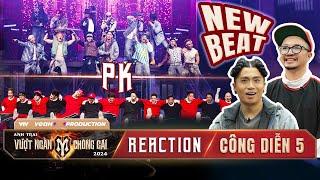 REACTION ANH TRAI VƯỢT NGÀN CHÔNG GAI | Nhà Tinh Hoa & Nhà Thiếu Nhi XẠC CẢ LỐT màn PK New Beat