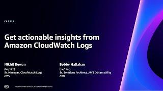 AWS re:Invent 2023 - Get actionable insights from Amazon CloudWatch Logs (COP326)