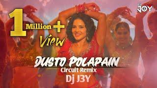 DUSTO POLAPAIN - (Circuit Remix) - DJ J3Y | TAPOSH FT SUNNY LEONE | OYSHEE