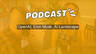 OpenAI, Elon Musk, AI Landscape