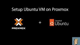 How to set up an Ubuntu 22.04 VM on Proxmox