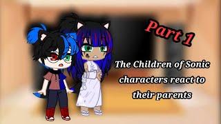 The Children of Sonic characters react to their parents || Part 1  || My AU || •Akemi-Chan•