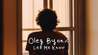 Oleg Byonic - Let Me Know