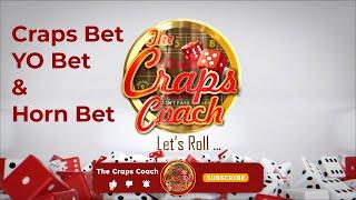 Craps Basics:  Craps Bet, Yo Bet, and Horn Bet