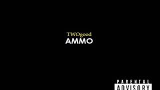 TWOgood - Ammo