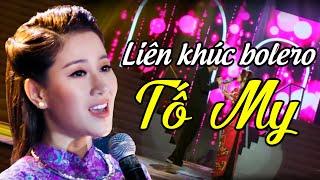 Liên khúc bolero "NGỌC NỮ" TỐ MY Nghe TAN CHẢY CON TIMCa Nhạc Bolero Trữ Tình 2023Solo Cùng Bolero