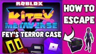 How To Escape Roblox Kitty Metaverse Fey's Event & Terror Case | Roblox Metaverse Champions