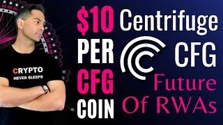 Centrifuge - Crypto TO BUY NOW! $10 Per CFG Coin - My Price Prediction | Centrifuge - Future Of RWAs