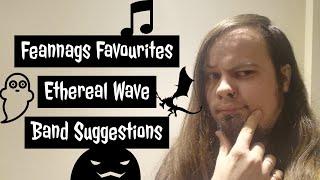 Ethereal Wave Goth Band Suggestions, Feannags Favourites Episode 4