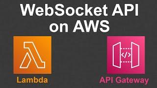 How to Create a WebSocket API using Amazon API Gateway and AWS Lambda - full tutorial