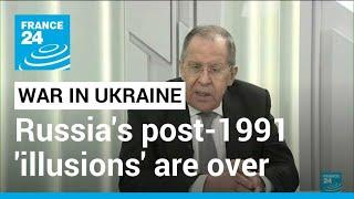 Russia's post-1991 'illusions' about the West are over, Lavrov says • FRANCE 24 English