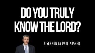 Knowing God For Who He Is | Growing In Christ with Paul Washer