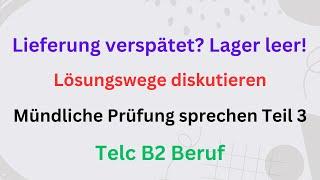 Mündliche Prüfung sprechen Teil 3,Lösungswege diskutieren, Lieferung verspätet? Lager leer #deutsch