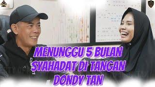 MENUNGGU 5 BULAN SYAHADAT DI TANGAN DONDY TAN - Christin Steffy