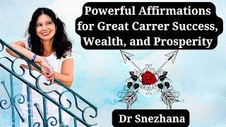 30 Powerful Affirmations for Great Career Success, Wealth and Prosperity with Dr Snezhana