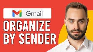 How To Organize/Sort Gmail By Sender (How Do I Filter Emails By Sender In Gmail?)