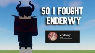 so i fought @enderwy