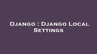 Django : Django Local Settings