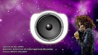 Susan in my arms - Whitney Houston VS Purple Disco Machine - Paolo Monti mashup