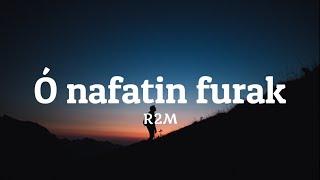 R2M - Ó nafatin furak (lyrics) 