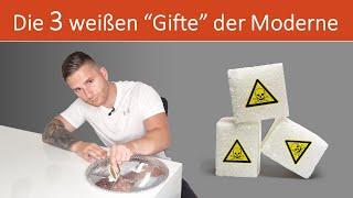 Die 3 weißen "Gifte" der Moderne (Vorsicht!)