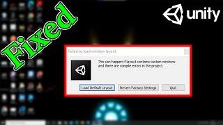 How To Fix Unity Failed To Load Window Layout Error || Can Happen If Layout Contains Custom Windows