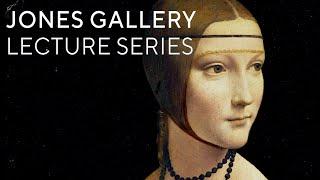 Leonardo da Vinci: Lady with an Ermine | Jones Gallery Lecture Series