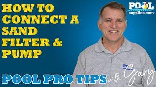 How to Connect a Sand Filter & Pump - Pool Pro Tips with Gary