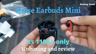 Noise Earbuds mini Unboxing |Best earbuds under Rs 1100 | Review | Analog Geek